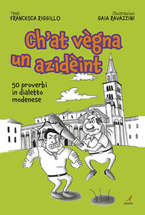 Ch'at vegna un azideint. 50 proverbi in dialetto modenese - Librerie.coop Ch'at vegna un azideint. 50 proverbi in dialetto modenese - Librerie.coop