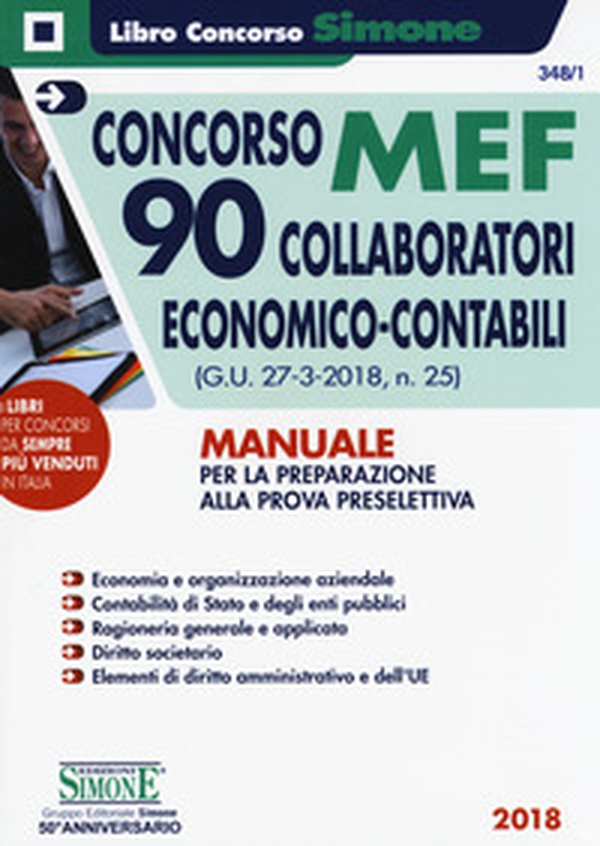 Concorso MEF. 90 collaboratori economico-contabili (G.U. 27-3-2018, n. 25). Manuale per la preparazione alla prova preselettiva - Librerie.coop Concorso MEF. 90 collaboratori economico-contabili (G.U. 27-3-2018, n. 25). Manuale per la preparazione alla prova preselettiva - Librerie.coop