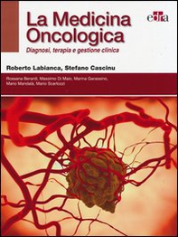 La medicina oncologica. Diagnosi, terapia e gestione clinica - Librerie.coop
