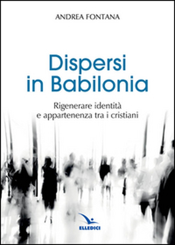 Dispersi in Babilonia - Librerie.coop Dispersi in Babilonia - Librerie.coop