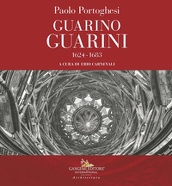 Paolo Portoghesi. Guarino Guarini 1624-1683 - Librerie.coop Paolo Portoghesi. Guarino Guarini 1624-1683 - Librerie.coop