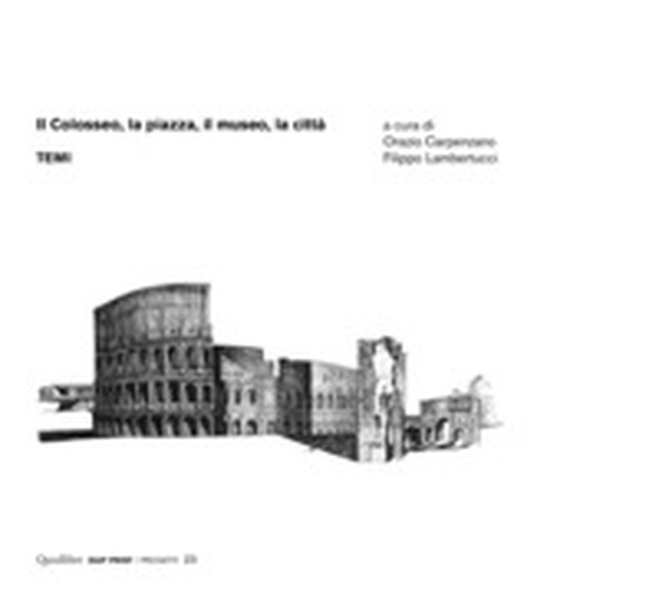 Il Colosseo, la piazza, il museo, la città. Temi - Librerie.coop Il Colosseo, la piazza, il museo, la città. Temi - Librerie.coop