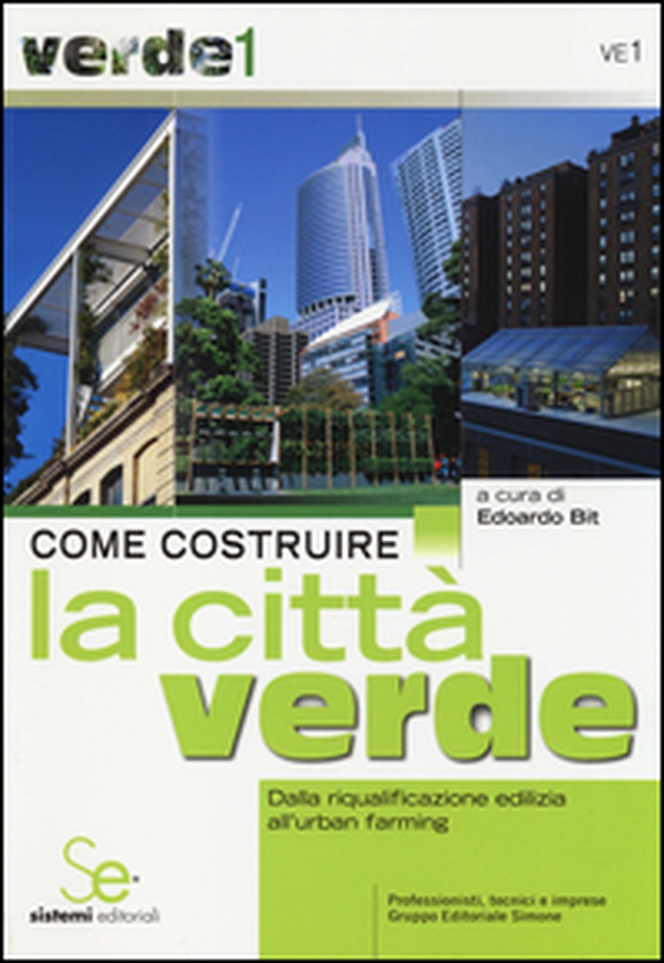 Come costruire la città verde. Dalla riqualificazione edilizia all'urban farming - Librerie.coop Come costruire la città verde. Dalla riqualificazione edilizia all'urban farming - Librerie.coop