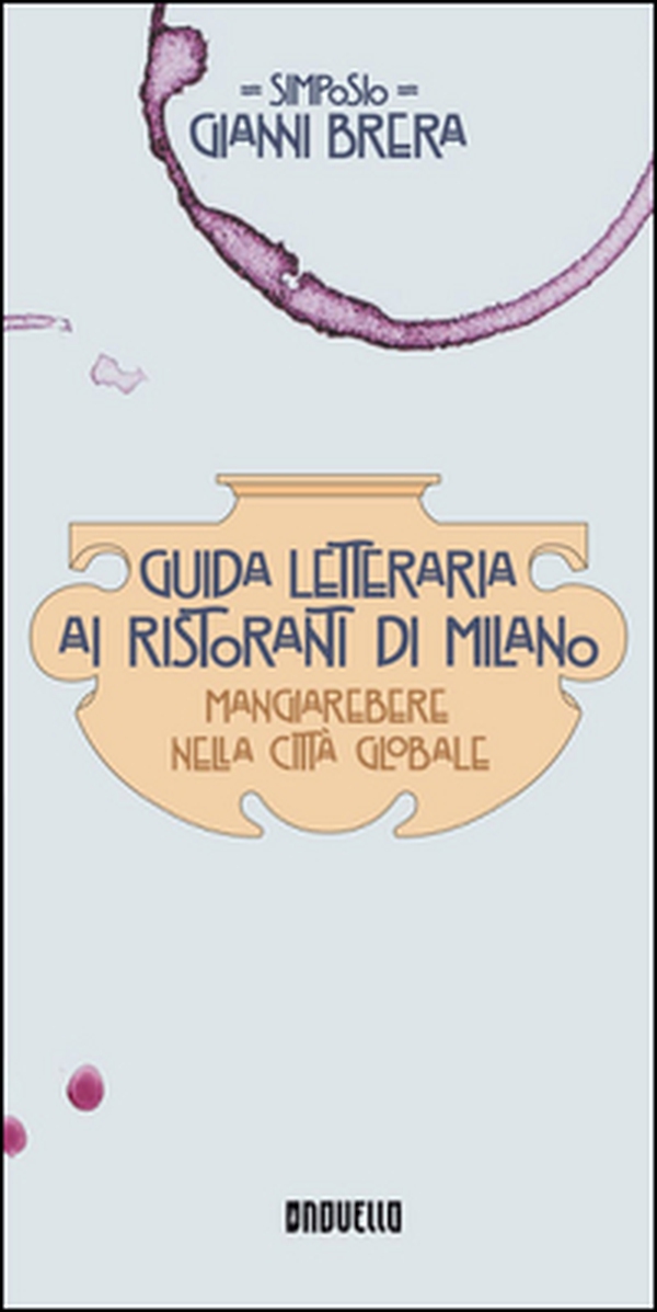 Guida letteraria ai ristoranti di Milano. Mangiarebere nella città globale - Librerie.coop Guida letteraria ai ristoranti di Milano. Mangiarebere nella città globale - Librerie.coop