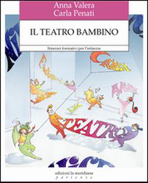 Il teatro bambino. Itinerari formativi per l'infanzia - Librerie.coop Il teatro bambino. Itinerari formativi per l'infanzia - Librerie.coop