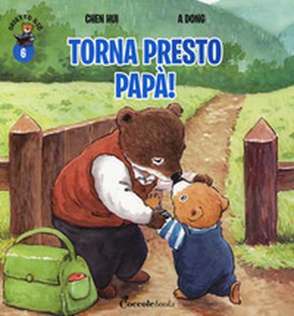 Torna presto papà! Orsetto Giò - Vol. 6 - Librerie.coop Torna presto papà! Orsetto Giò - Vol. 6 - Librerie.coop