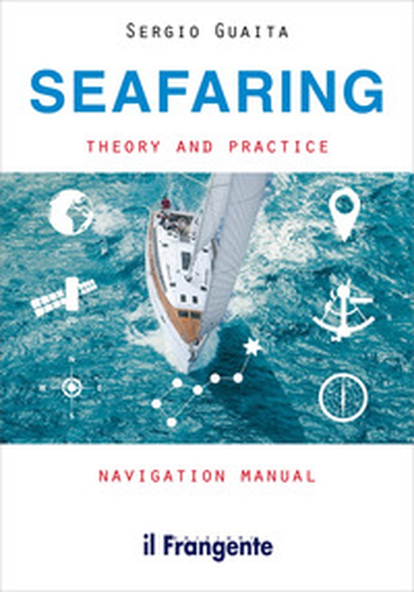 Seafaring. Theory and practice navigation manual - Librerie.coop Seafaring. Theory and practice navigation manual - Librerie.coop