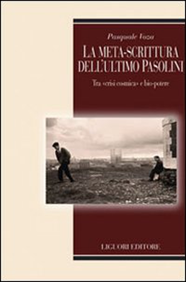 La meta-scrittura dell'ultimo Pasolini. Tra «crisi cosmica» e bio-potere - Librerie.coop La meta-scrittura dell'ultimo Pasolini. Tra «crisi cosmica» e bio-potere - Librerie.coop