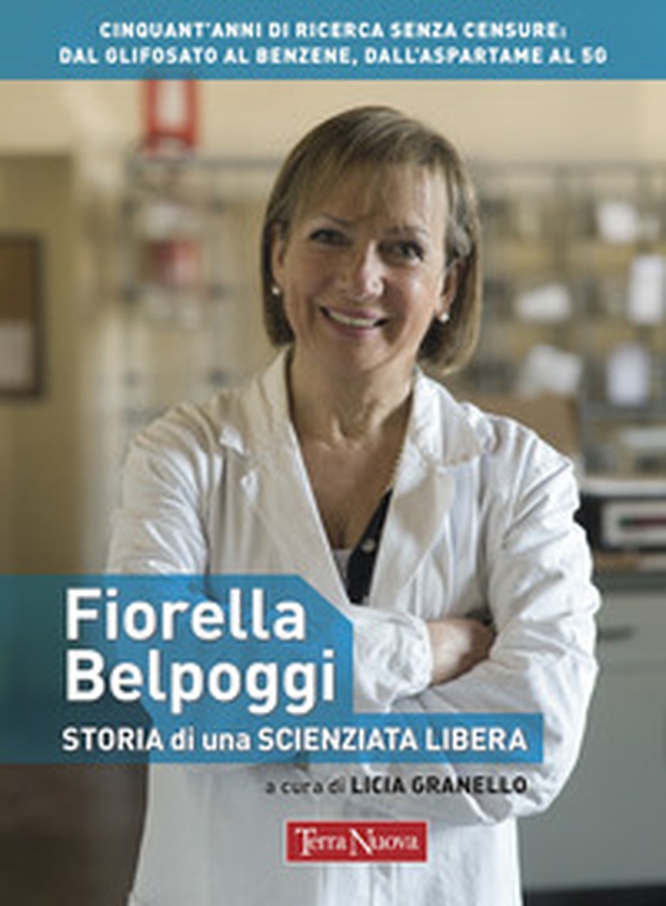 Fiorella Belpoggi. Storia di una scienziata libera - Librerie.coop Fiorella Belpoggi. Storia di una scienziata libera - Librerie.coop