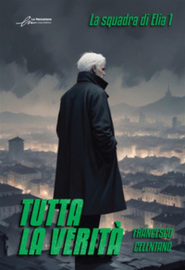 Tutta la verità. La squadra di Elia - Vol. 1 - Librerie.coop Tutta la verità. La squadra di Elia - Vol. 1 - Librerie.coop