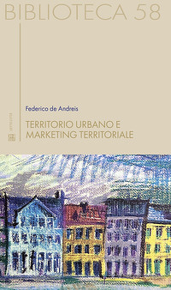 Territorio urbano e marketing territoriale - Librerie.coop Territorio urbano e marketing territoriale - Librerie.coop