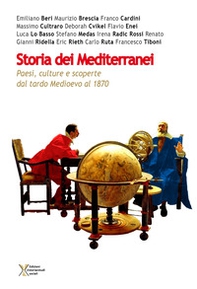 Storia dei mediterranei. Paesi, culture e scoperte dal tardo medioevo al 1870 - Librerie.coop