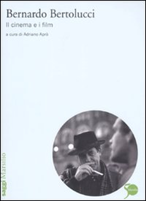 Bernardo Bertolucci. Il cinema e i film - Librerie.coop Bernardo Bertolucci. Il cinema e i film - Librerie.coop