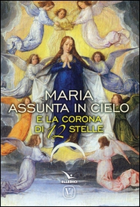 Maria assunta in cielo e la corona di 12 stelle - Librerie.coop