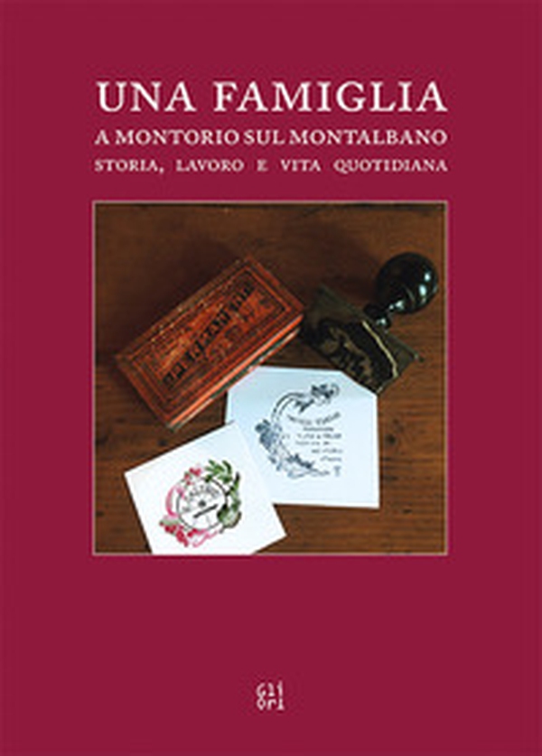 Una famiglia a Montorio sul Montalbano. Storia, lavoro e vita quotidiana - Librerie.coop Una famiglia a Montorio sul Montalbano. Storia, lavoro e vita quotidiana - Librerie.coop