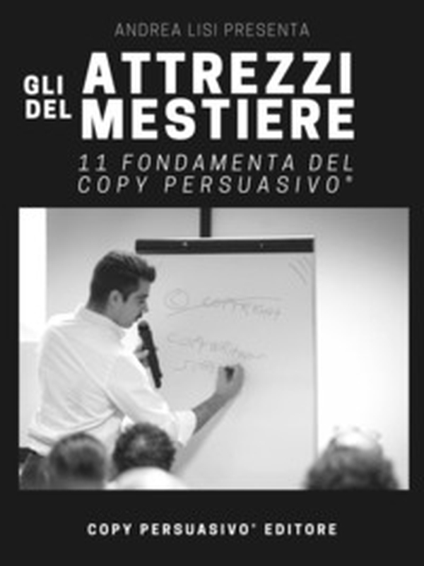 Gli attrezzi del mestiere. 11 fondamenta del Copy Persuasivo®. Breve guida per chi vuole capire cos'è il Copywriting e come si applica - Librerie.coop Gli attrezzi del mestiere. 11 fondamenta del Copy Persuasivo®. Breve guida per chi vuole capire cos'è il Copywriting e come si applica - Librerie.coop