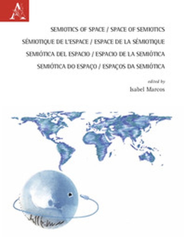Semiotics of Space. Space of Semiotics-Sémiotique de l'espace. Espace de la Sémiotique-Semiótica del espacio. Espacio de la semiótica-Semiótica do espaço. Espaços da Semiótica - Librerie.coop Semiotics of Space. Space of Semiotics-Sémiotique de l'espace. Espace de la Sémiotique-Semiótica del espacio. Espacio de la semiótica-Semiótica do espaço. Espaços da Semiótica - Librerie.coop