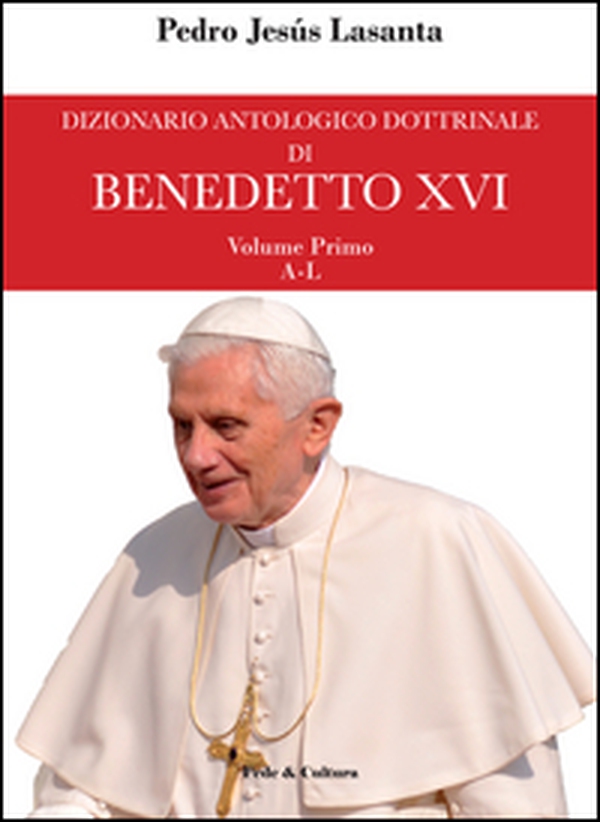 Dizionario antologico dottrinale di Benedetto XVI - Vol. 1 - Librerie.coop Dizionario antologico dottrinale di Benedetto XVI - Vol. 1 - Librerie.coop