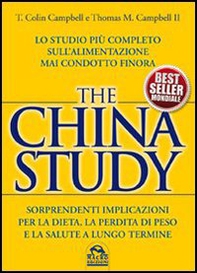 The China study. Lo studio più completo sull'alimentazione mai condotto finora - Librerie.coop