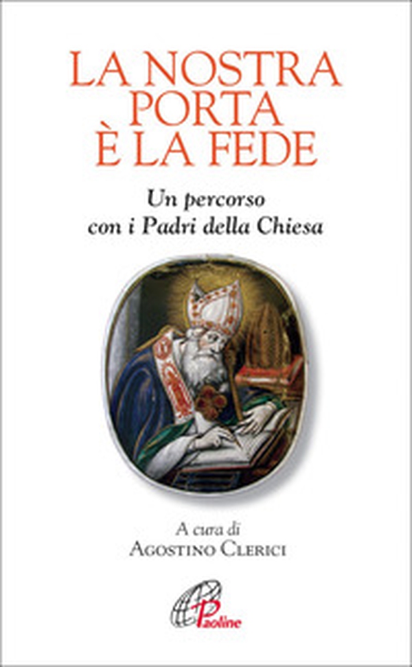 La nostra porta è la fede. Un percorso con i Padri della Chiesa - Librerie.coop La nostra porta è la fede. Un percorso con i Padri della Chiesa - Librerie.coop