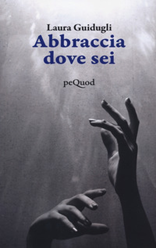 Abbraccia dove sei - Librerie.coop Abbraccia dove sei - Librerie.coop