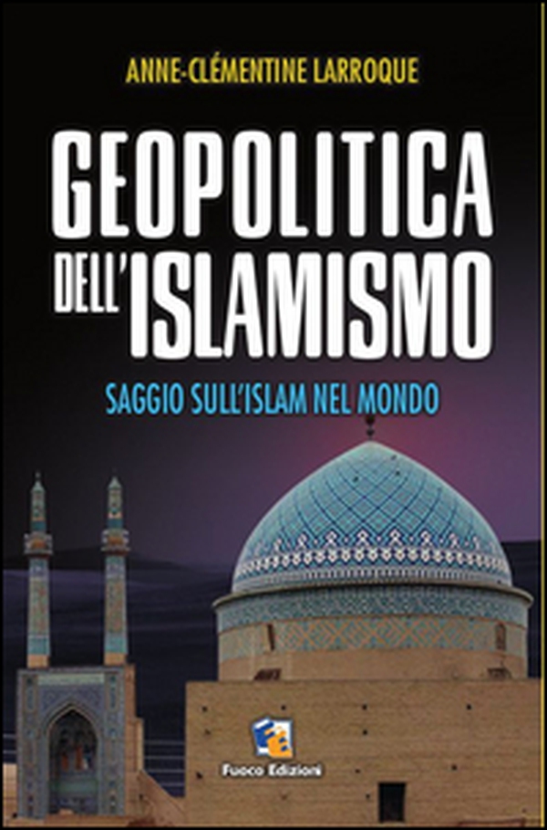 Geopolitica dell'islamismo. L'integralismo musulmano nel mondo - Librerie.coop Geopolitica dell'islamismo. L'integralismo musulmano nel mondo - Librerie.coop