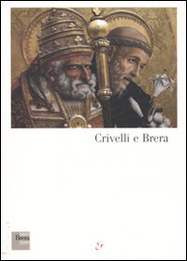 Crivelli e Brera. Catalogo della mostra (Milano, 26 novembre 2009-28 marzo 2010) - Librerie.coop Crivelli e Brera. Catalogo della mostra (Milano, 26 novembre 2009-28 marzo 2010) - Librerie.coop