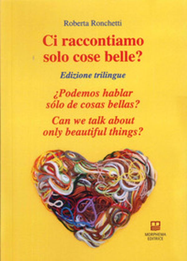Ci raccontiamo solo cose belle?-¿Podemos hablar sólo de cosas bellas?-Can we talk about only beautiful things? - Librerie.coop Ci raccontiamo solo cose belle?-¿Podemos hablar sólo de cosas bellas?-Can we talk about only beautiful things? - Librerie.coop