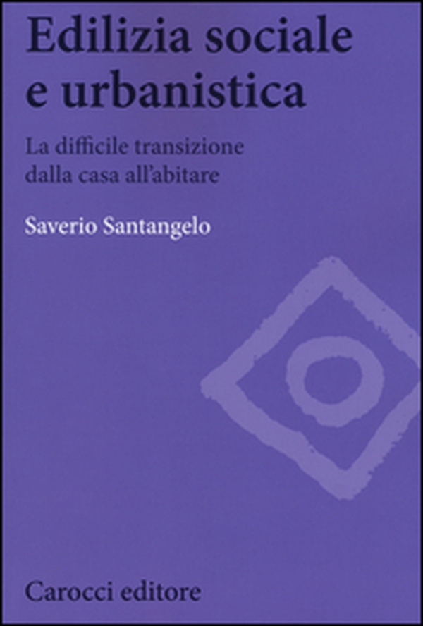 Edilizia sociale e urbanistica. La difficile transizione dalla casa all'abitare - Librerie.coop Edilizia sociale e urbanistica. La difficile transizione dalla casa all'abitare - Librerie.coop
