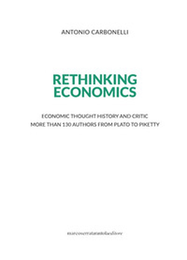 Rethinking economics. Economic thought history and critic more than 130 authors from Plato to Piketty - Librerie.coop Rethinking economics. Economic thought history and critic more than 130 authors from Plato to Piketty - Librerie.coop