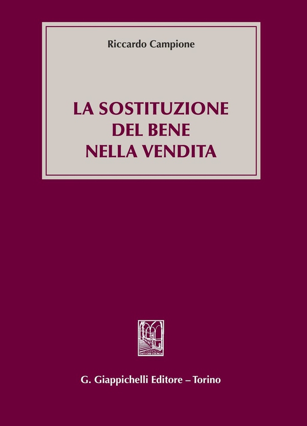 La sostituzione del bene nella vendita - Librerie.coop La sostituzione del bene nella vendita - Librerie.coop