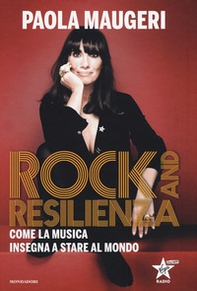 Rock and resilienza. Come la musica insegna a stare al mondo - Librerie.coop