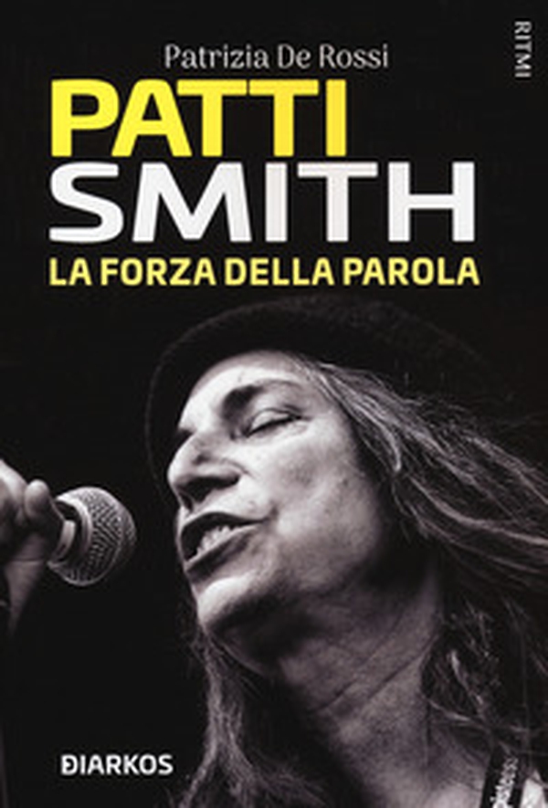 Patti Smith. La forza della parola - Librerie.coop Patti Smith. La forza della parola - Librerie.coop