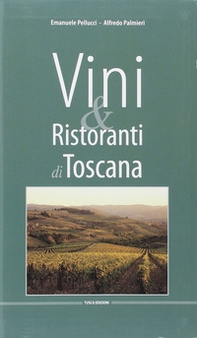 I migliori vini e ristoranti di Toscana. Ediz. italiana e inglese - Librerie.coop