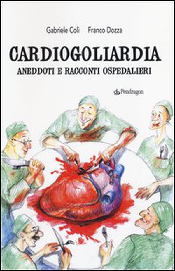 Cardiogoliardia. Aneddoti e racconti ospedalieri - Librerie.coop Cardiogoliardia. Aneddoti e racconti ospedalieri - Librerie.coop