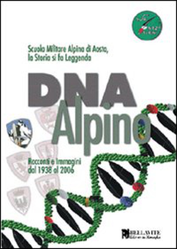DNA alpino. Racconti e immagini dal 1938 al 2006. Scuola Militare Alpina di Aosta, la storia si fa leggenda - Librerie.coop DNA alpino. Racconti e immagini dal 1938 al 2006. Scuola Militare Alpina di Aosta, la storia si fa leggenda - Librerie.coop