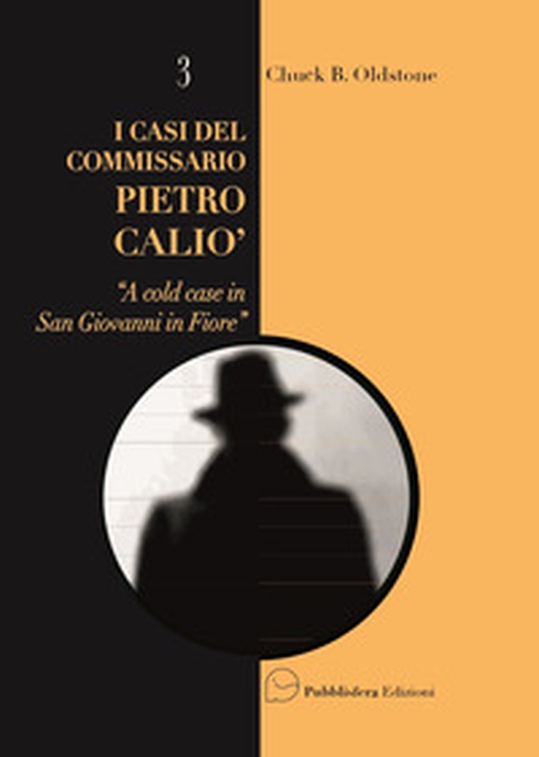A cold case in San Giovanni in Fiore. I casi del Commissario Pietro Caliò - Librerie.coop A cold case in San Giovanni in Fiore. I casi del Commissario Pietro Caliò - Librerie.coop