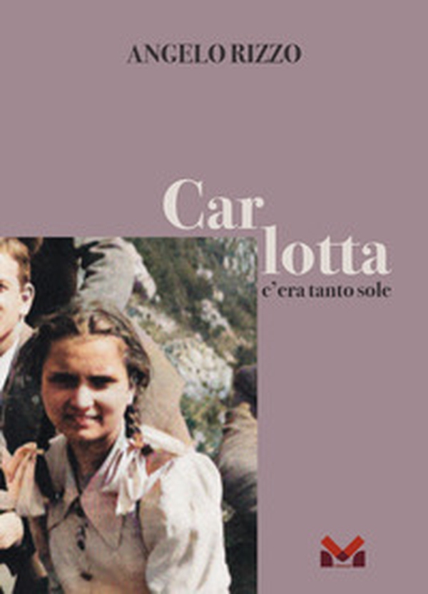 Carlotta. C'era tanto sole - Librerie.coop Carlotta. C'era tanto sole - Librerie.coop