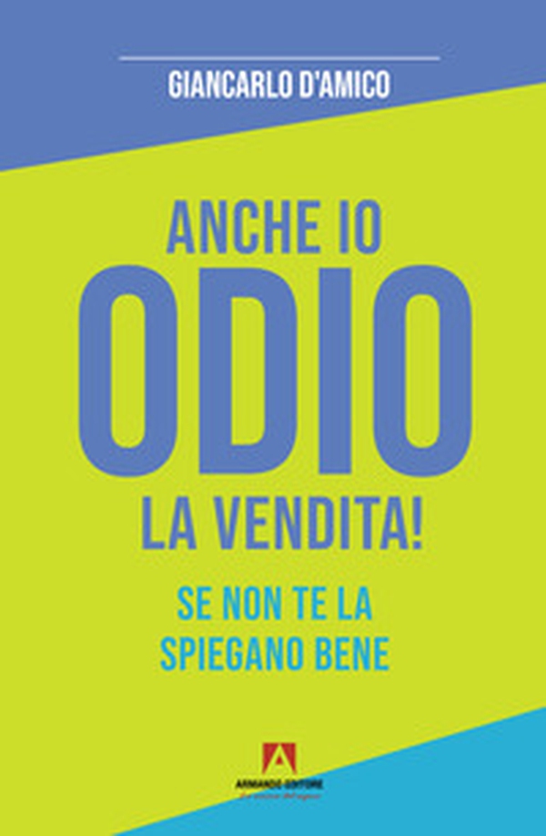 Anche io odio la vendita! Se non te la spiegano bene - Librerie.coop Anche io odio la vendita! Se non te la spiegano bene - Librerie.coop