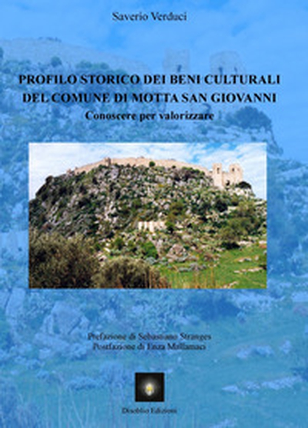 Profilo storico dei beni culturali del Comune di Motta San Giovanni. Conoscere per valorizzare - Librerie.coop Profilo storico dei beni culturali del Comune di Motta San Giovanni. Conoscere per valorizzare - Librerie.coop