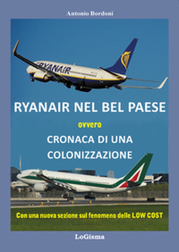 Ryanair nel Bel Paese. Cronaca di una colonizzazione - Librerie.coop Ryanair nel Bel Paese. Cronaca di una colonizzazione - Librerie.coop