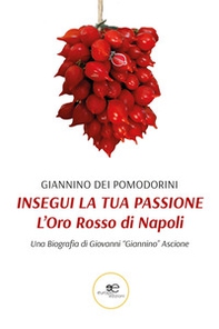 Insegui la tua passione. L'oro rosso di Napoli - Librerie.coop