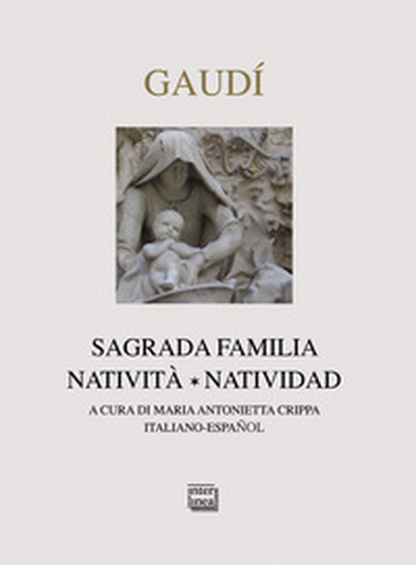 Gaudì. Sagrada Familia. Natività-Natividad - Librerie.coop Gaudì. Sagrada Familia. Natività-Natividad - Librerie.coop