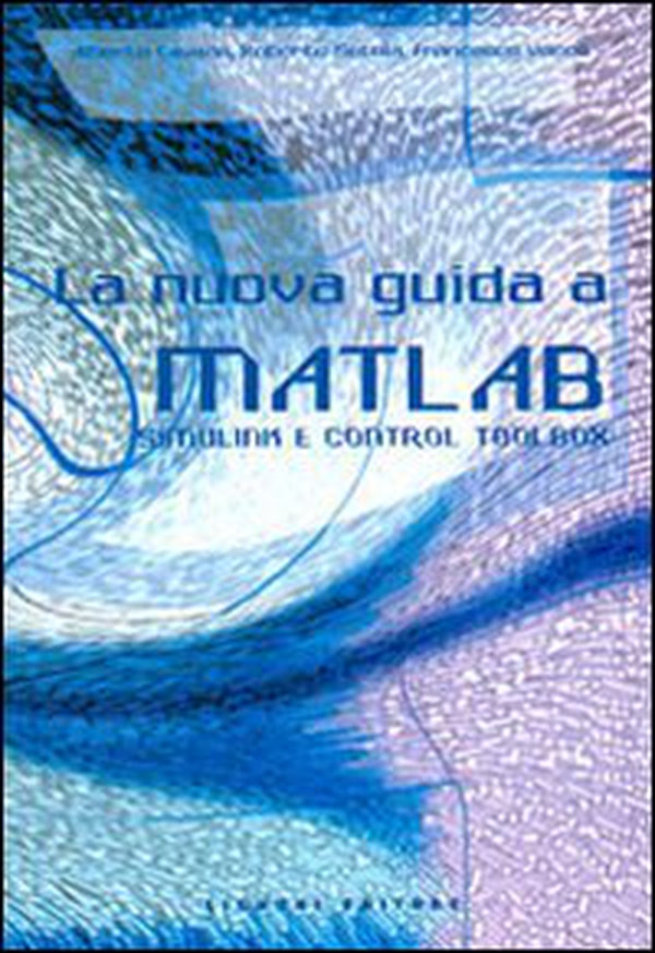 La nuova guida a Matlab, Simulink e Control Toolbox - Librerie.coop La nuova guida a Matlab, Simulink e Control Toolbox - Librerie.coop