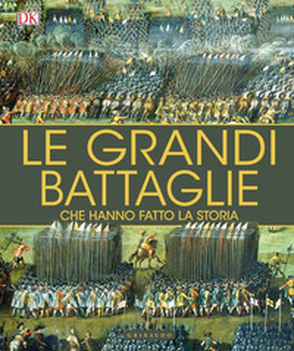 Le grandi battaglie che hanno fatto la storia - Librerie.coop Le grandi battaglie che hanno fatto la storia - Librerie.coop