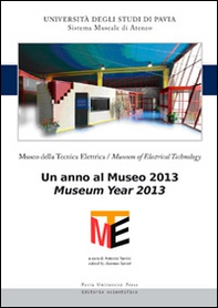 Museo della tecnica elettrica. Un anno al museo 2013. Ediz. italiana e inglese - Librerie.coop