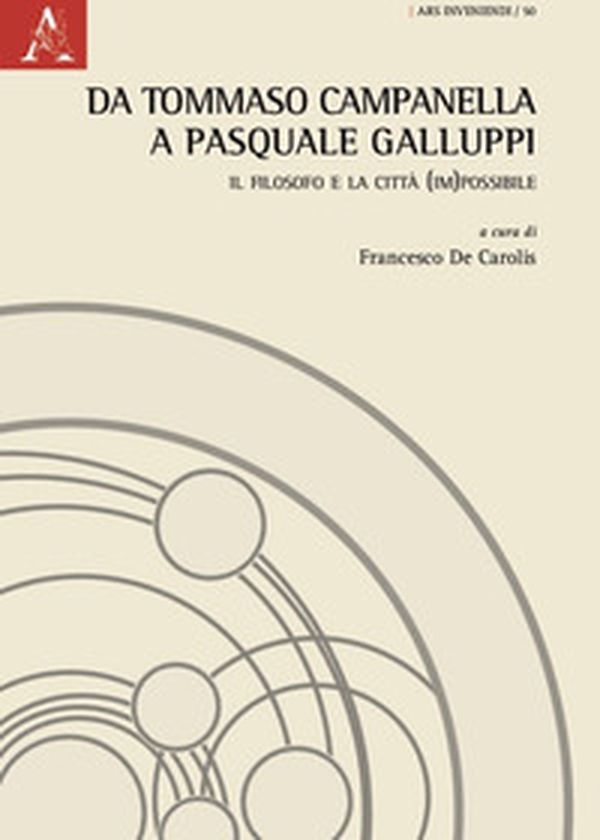 Da Tommaso Campanella a Pasquale Galluppi. Il filosofo e la città (im)possibile - Librerie.coop Da Tommaso Campanella a Pasquale Galluppi. Il filosofo e la città (im)possibile - Librerie.coop