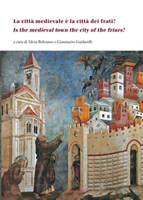 La città medievale è la città dei frati?-Is the medieval town the city of the friars? - Librerie.coop La città medievale è la città dei frati?-Is the medieval town the city of the friars? - Librerie.coop