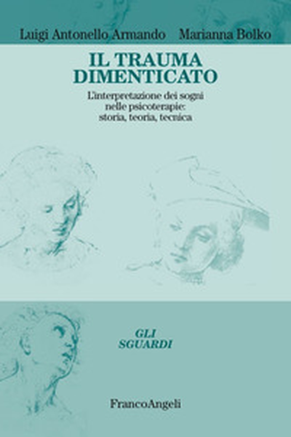 Il trauma dimenticato. L'interpretazione dei sogni nelle psicoterapie: storia, teoria, tecnica - Librerie.coop Il trauma dimenticato. L'interpretazione dei sogni nelle psicoterapie: storia, teoria, tecnica - Librerie.coop