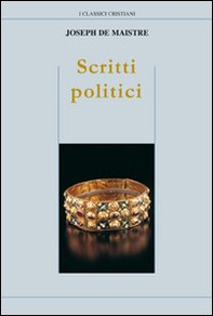 Scritti politici. Studio sulla sovranità e il principio generatore delle costituzioni politiche - Librerie.coop